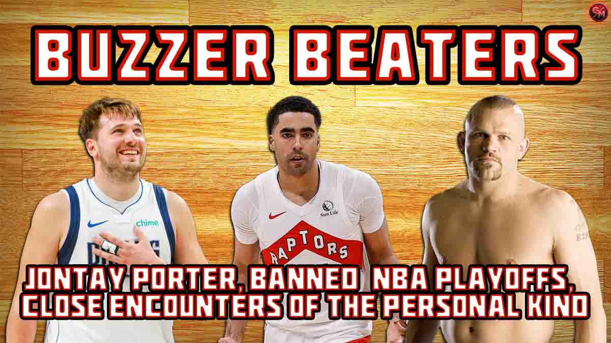 Jontay Porter Banned, NBA Playoffs, Close Encounters of the Personal Kind
