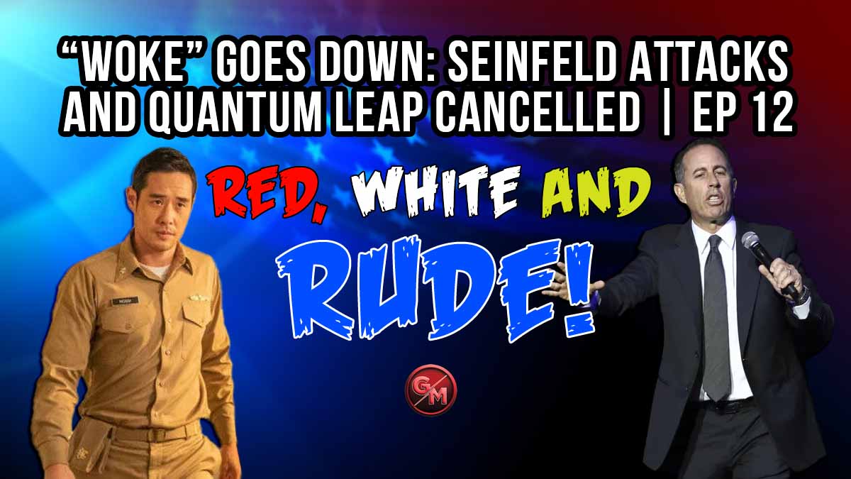 WOKE Goes Down: Seinfeld Attacks and Quantum Leap Cancelled
