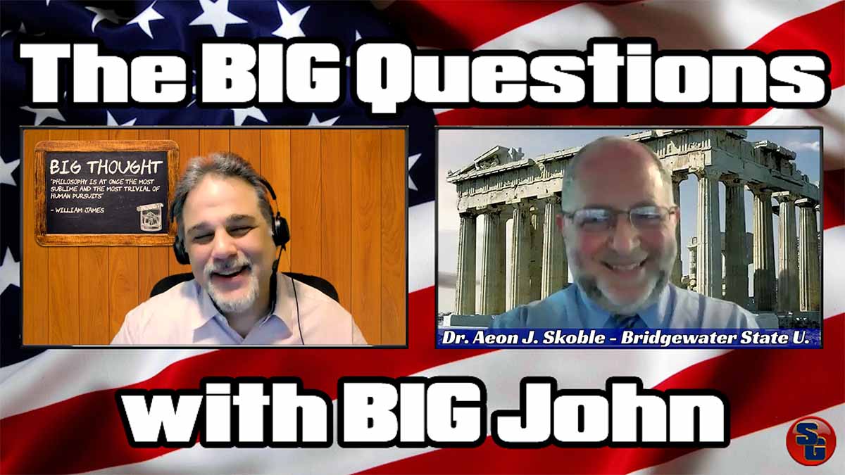 The Big Questions with Big John - Dr. Aeon Skoble