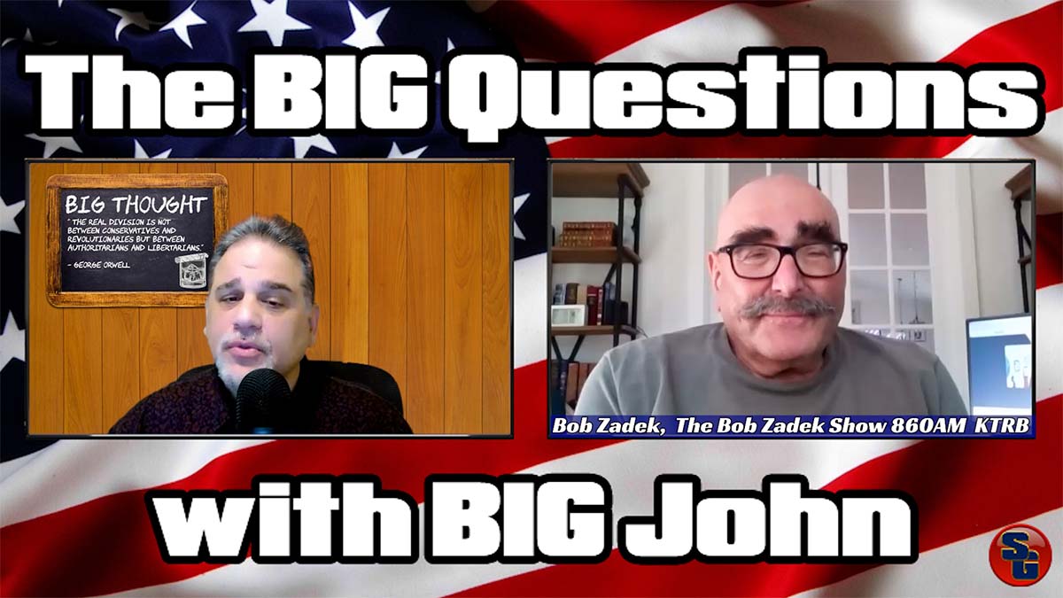 The Big Questions with Big John - Bob Zadek, Libertarian Radio Host