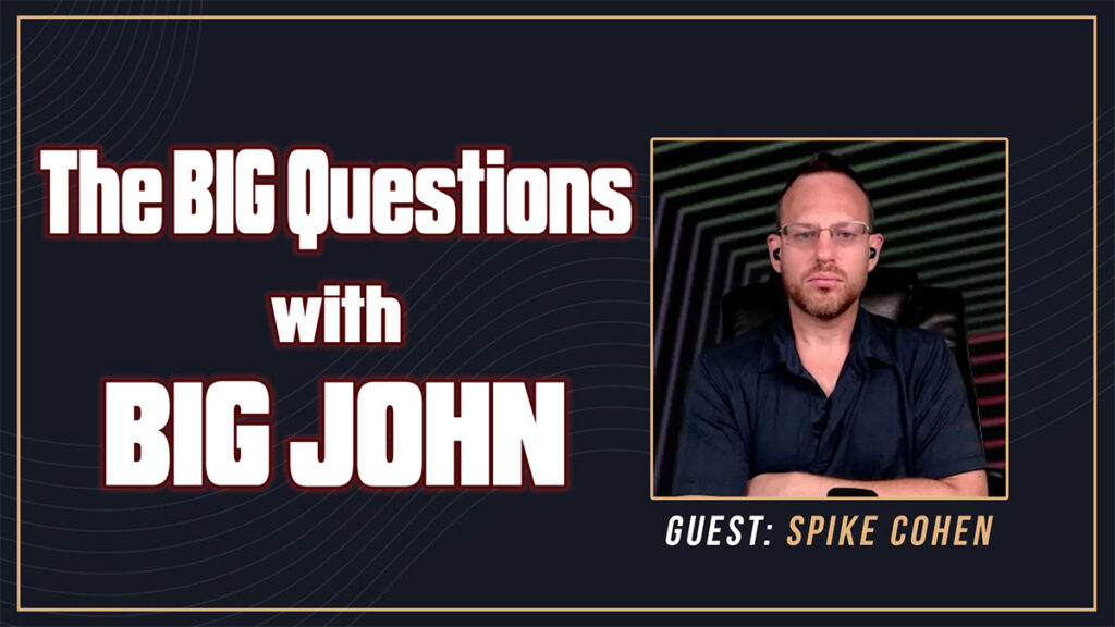 The Big Questions with Big John - Spike Cohen, 2020 LP VP Candidate