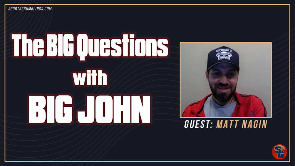 The Big Questions with Big John - Matt Nagin, Comedian/Writer/Actor