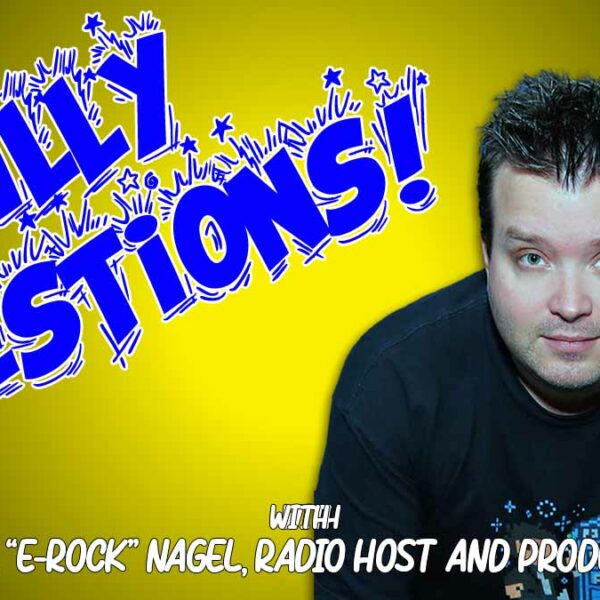 Silly Questions with Erik "E-rock" Nagel!