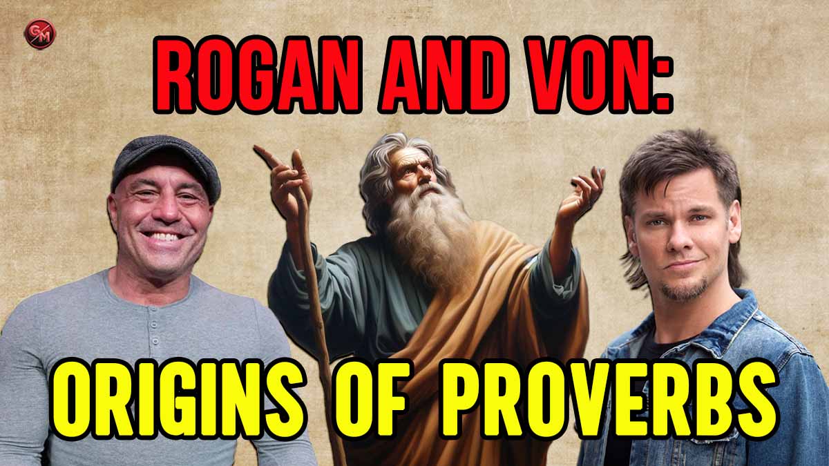Joe Rogan and Theo Von Discuss the Origins of Proverbs