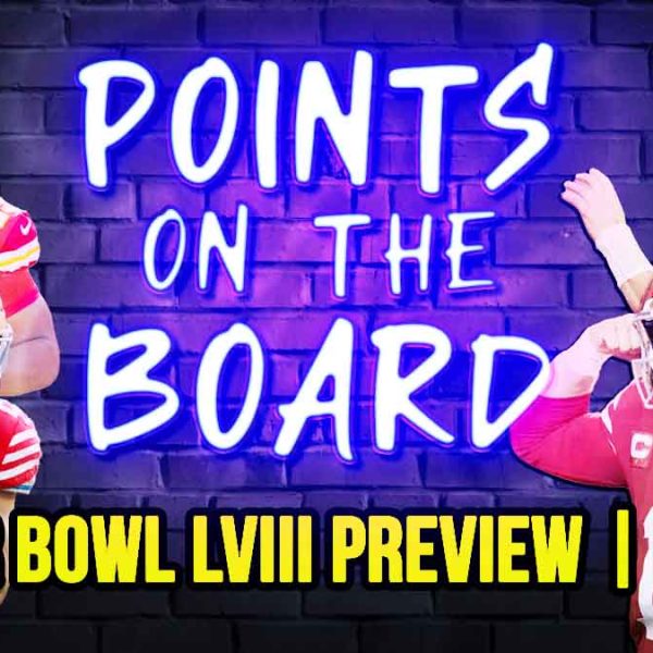 Super Bowl LVIII Preview | NFL Talk | Points on the Board, EP 72