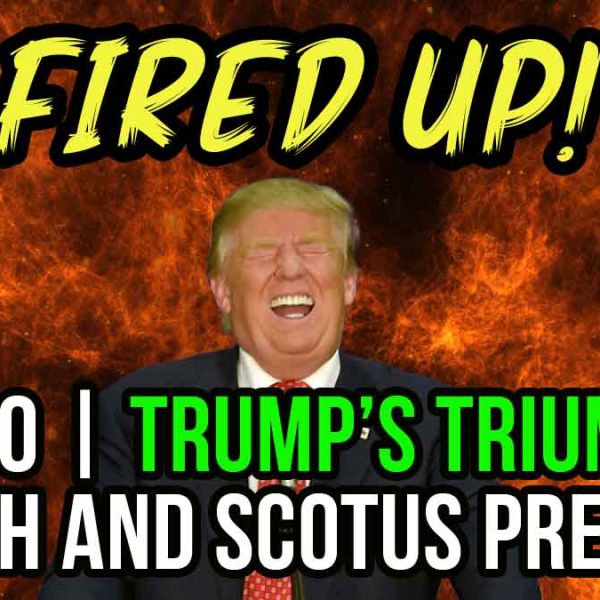 Trump TRIUMPH: Truth and SCOTUS Prevail! | Fired Up! Ep 20