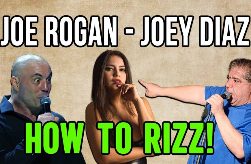 Joe Rogan and Joey Diaz Talk on How to RIZZ a Woman!