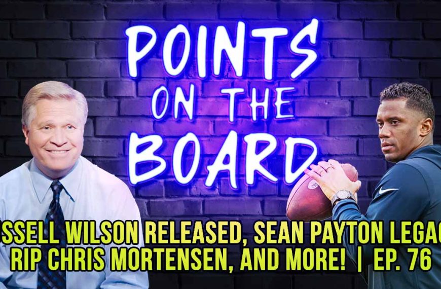 Russell Wilson Released, Sean Payton Legacy, RIP Chris Mortensen, and more! | EP 76