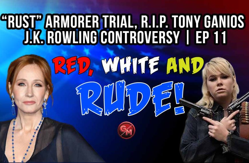 “Rust” Armorer Trial, R.I.P. Tony Ganios, J.K. Rowling TRANS Controversy | EP 11
