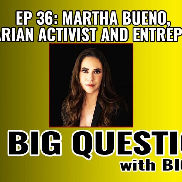 Martha Bueno, Libertarian Activist and Entrepreneur