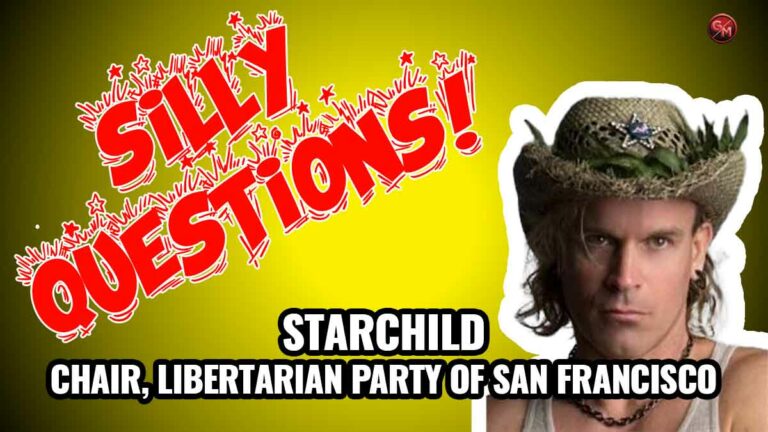 Silly Questions with the Chair of the Libertarian Party of SF, Starchild
