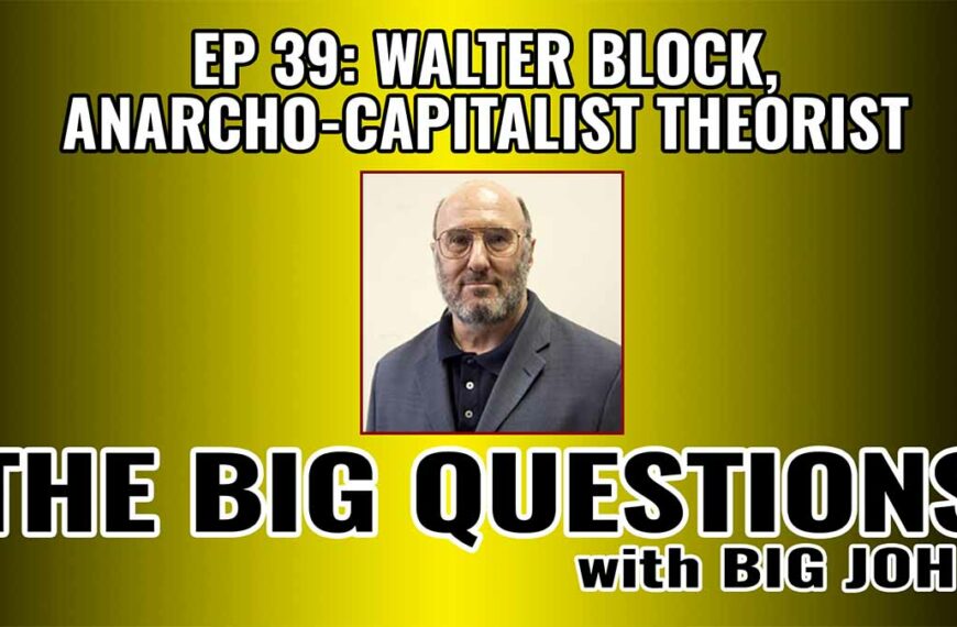 Walter Block, Economist and Anarcho-Capitalist Theorist | EP 39