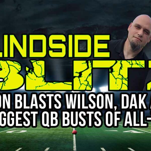 Biggest NFL QB Busts, Payton Blasts Wilson, Dak a Giant? | Blindside Blitz | EP 03