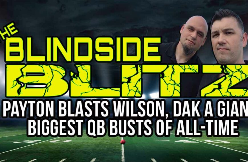 Biggest NFL QB Busts, Payton Blasts Wilson, Dak a Giant? | Blindside Blitz | EP 03