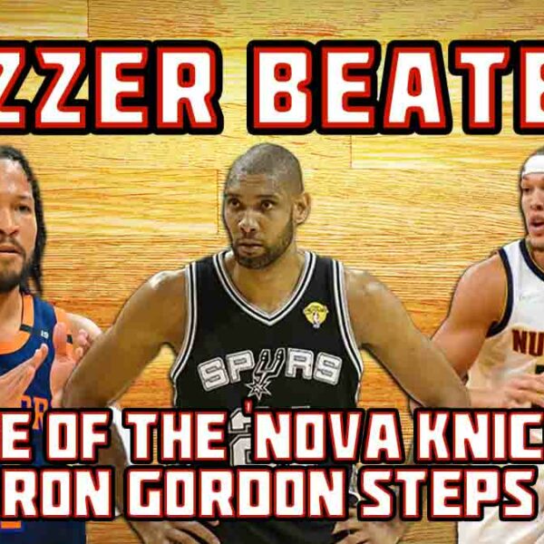 Rise of the “Nova Knicks”, and Aaron Gordon STEPS UP!