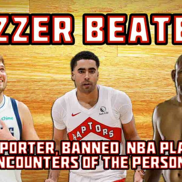 Jontay Porter Banned, NBA Playoffs, Close Encounters of the Personal Kind