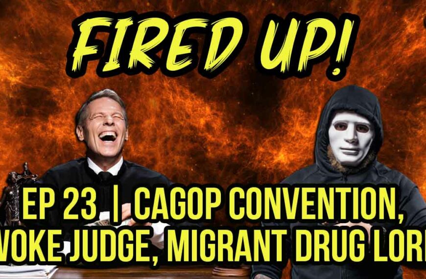 CAGOP Convention, Woke Judge, Migrant Drug Lord | Fired Up! | EP 23