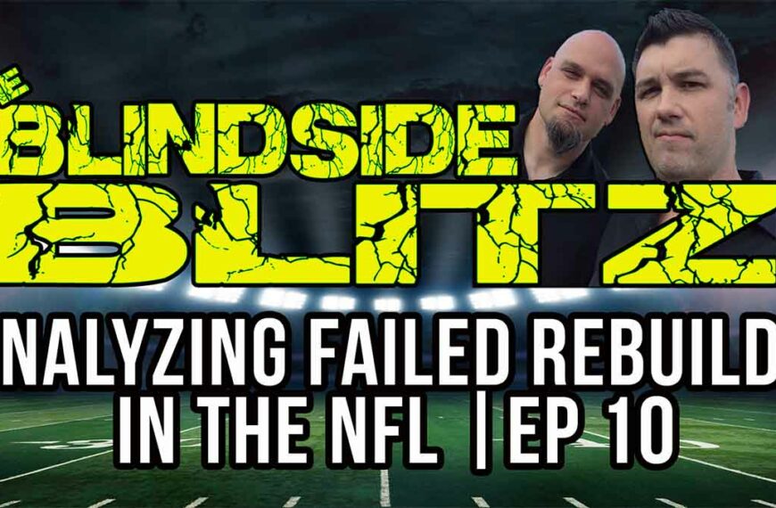 Analyzing FAILED Rebuilds in the NFL | Blindside Blitz Ep 10