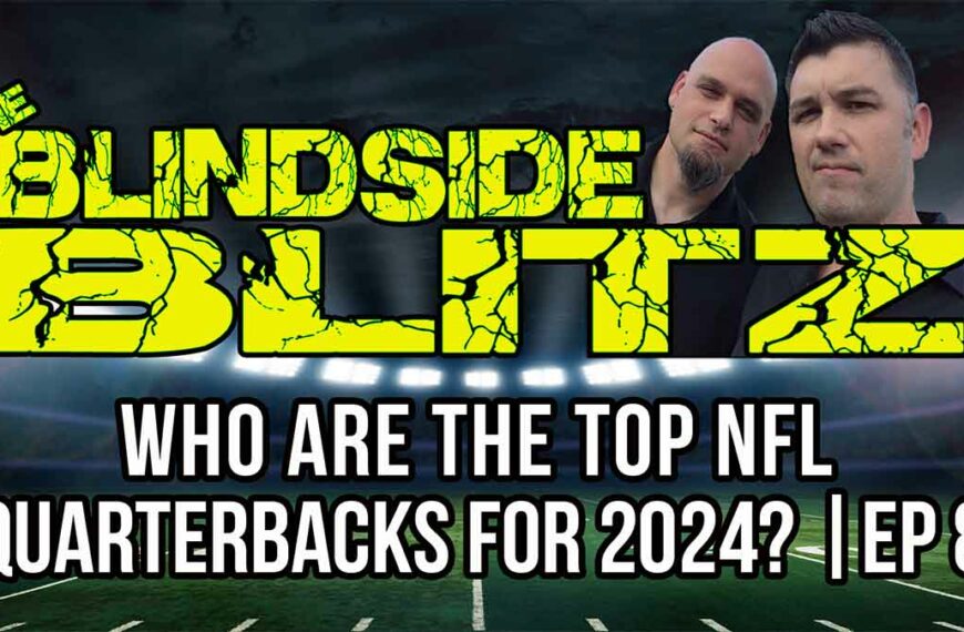 Who are the TOP NFL Quarterbacks for 2024? | Blindside Blitz, EP 08