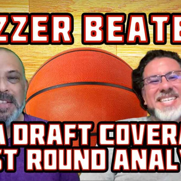 NBA Draft Coverage – First-Round Analysis | Buzzer Beaters EP 13