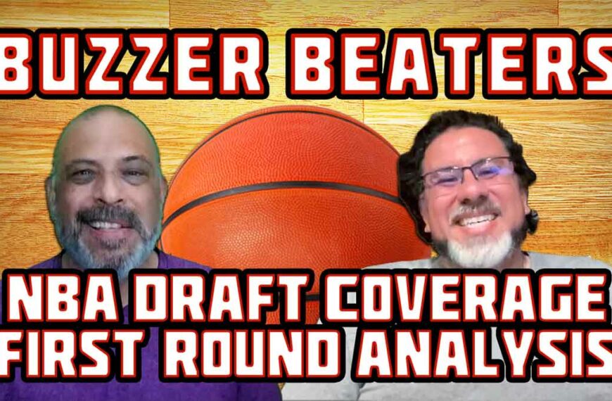 NBA Draft Coverage – First-Round Analysis | Buzzer Beaters EP 13