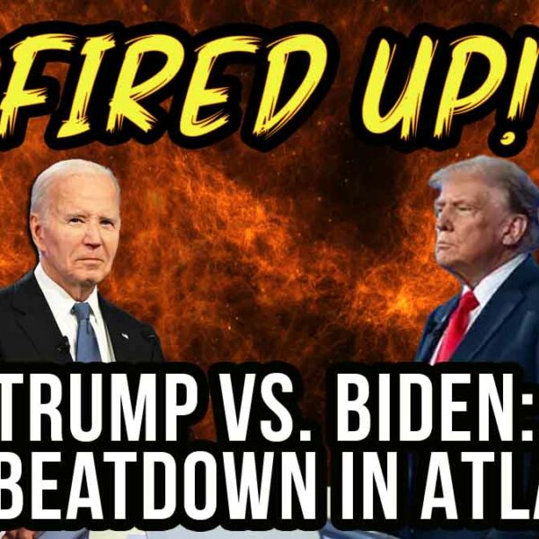 Trump vs. Biden: The BEATDOWN in Atlanta! | Fired Up Ep. 27