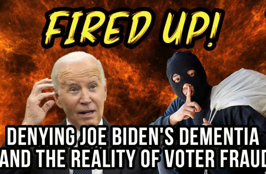 Denying Joe Biden has Dementia and the Reality of Voter Fraud