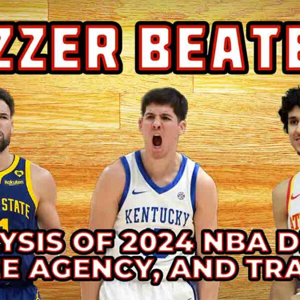 Analysis of 2024 NBA Draft, Free Agency and Trades | EP 14