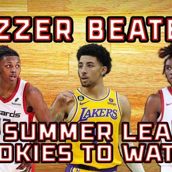 Breaking Down the NBA Summer League; Rookies to Watch