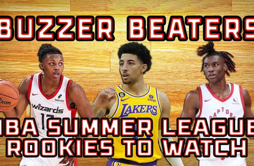 Breaking Down the NBA Summer League; Rookies to Watch