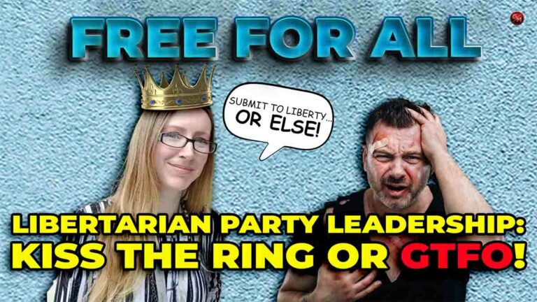 Libertarian Party Leadership: Kiss the Ring or GTFO!