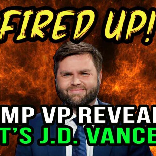 Trump VP REVEALED: It’s J.D. Vance! Fired Up | Ep 29