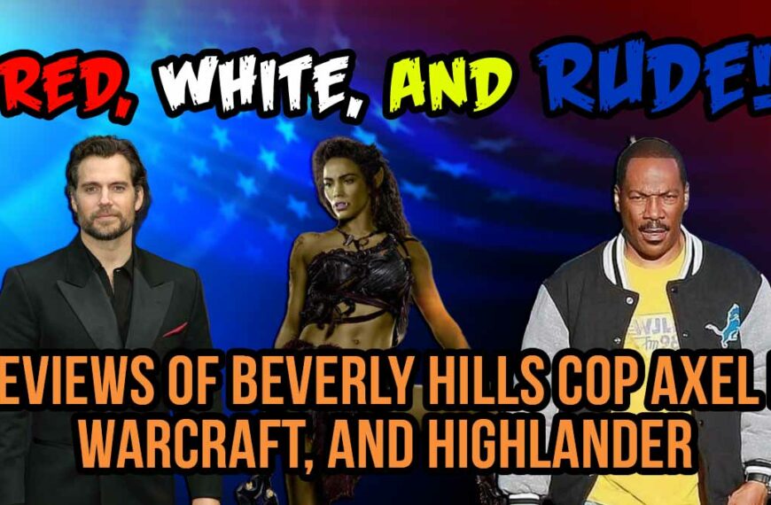 Reviews of Beverly Hills Cop Axel F, Warcraft, and Highlander