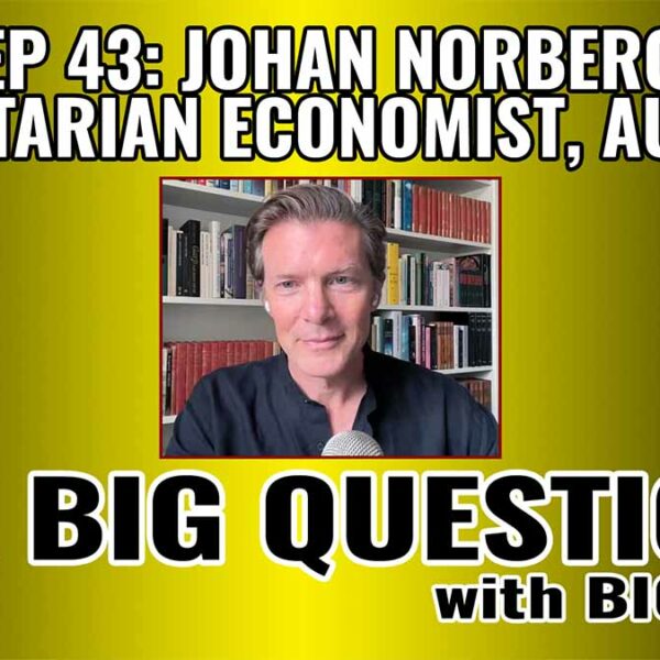 Big Questions | Johan Norberg: Libertarian Economist And Author