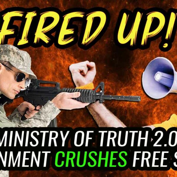 Ministry of Truth 2.0: The Government CRUSHES Free Speech