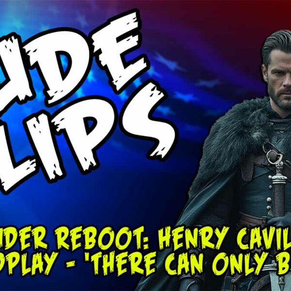 Henry Cavill Highlander Reboot: “THERE CAN ONLY BE ONE!”