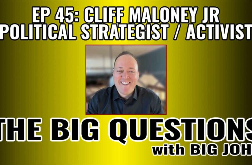 The Big Questions: Cliff Maloney Jr., Political Strategist