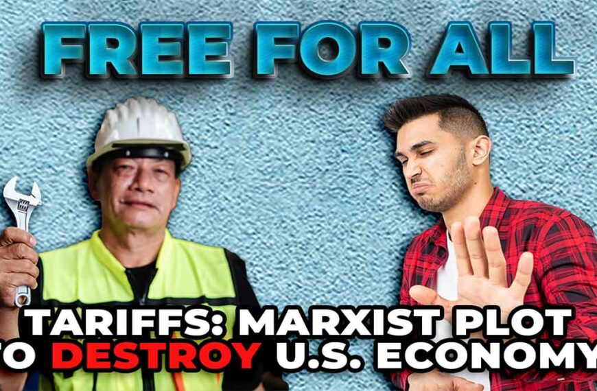 Are Tariffs a Marxist Plot to DESTROY the U.S. Economy?