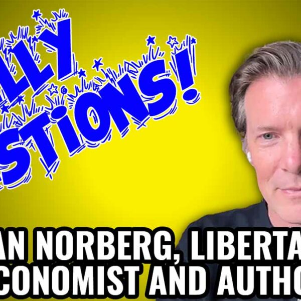 Silly Questions with Johan Norberg, Libertarian Economist