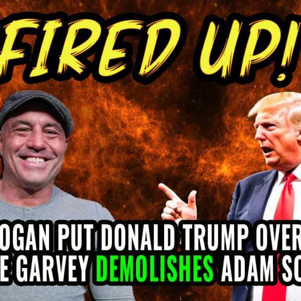 Can Rogan put Donald Trump over the top? Garvey DETROYS Schiff