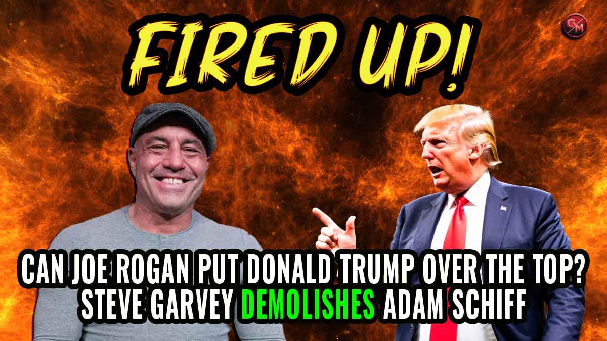 Can Rogan put Donald Trump over the top? Garvey DETROYS Schiff