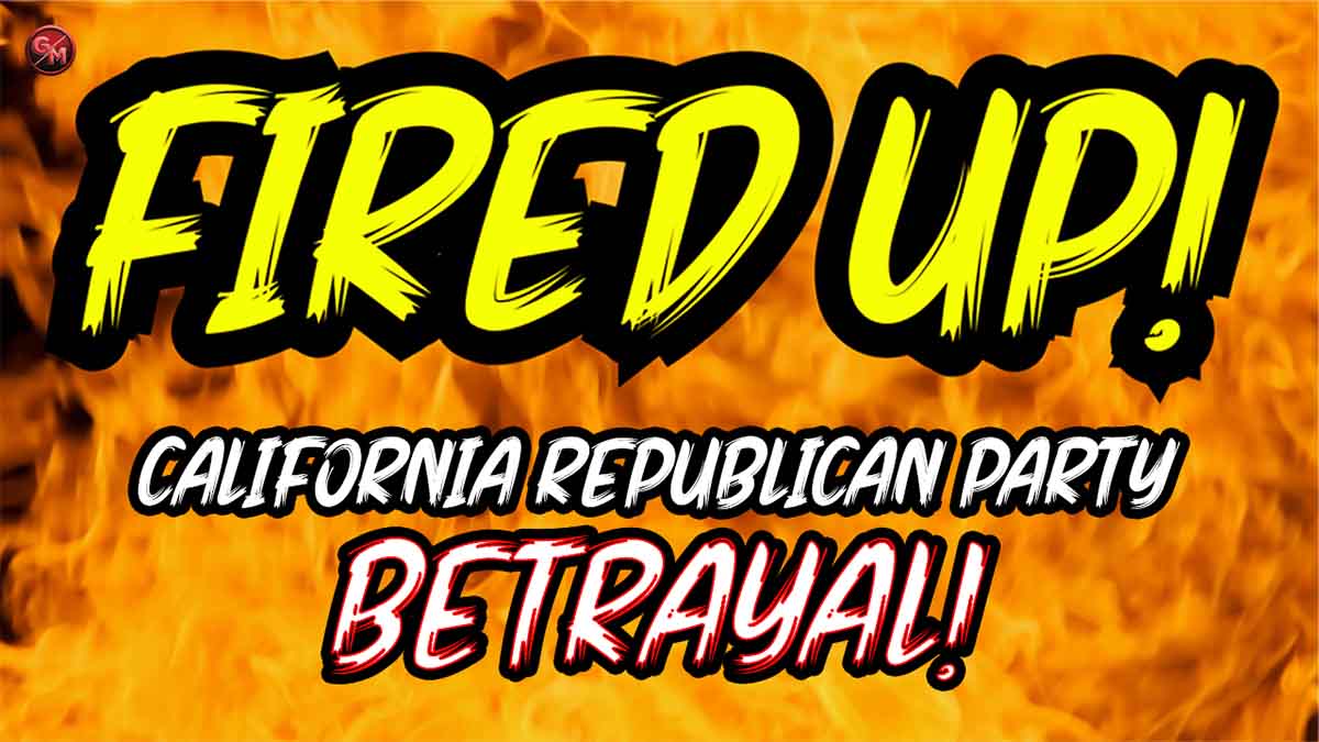 California Republican Party BETRAYAL!