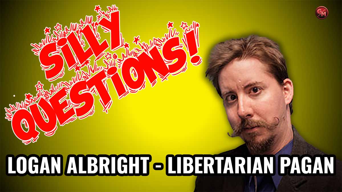 Silly Questions – Logan Albright, Libertarian Pagan