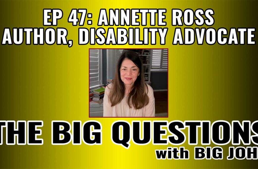 The Big Questions – Annette Ross, Author and Disability Advocate