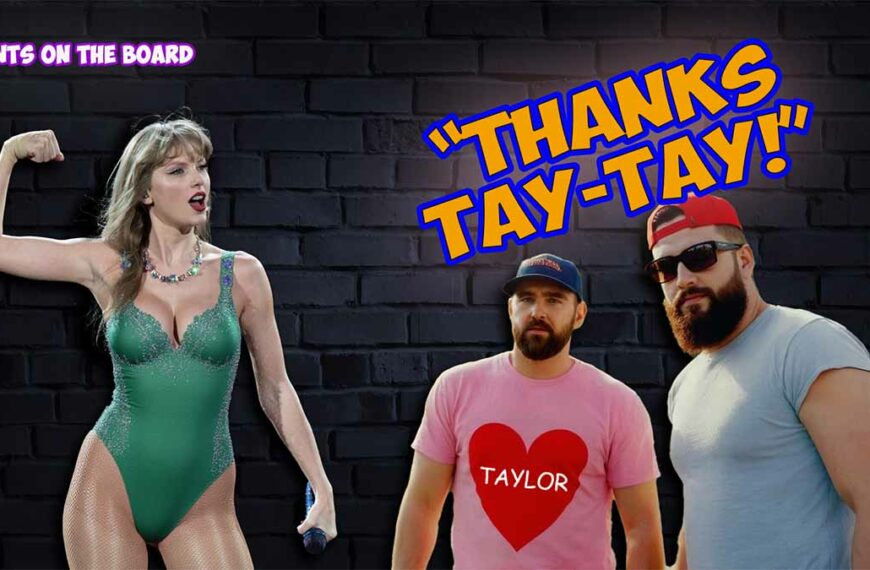 Is the Kelce Success a Result of HARD WORK or TAYLOR-Made?