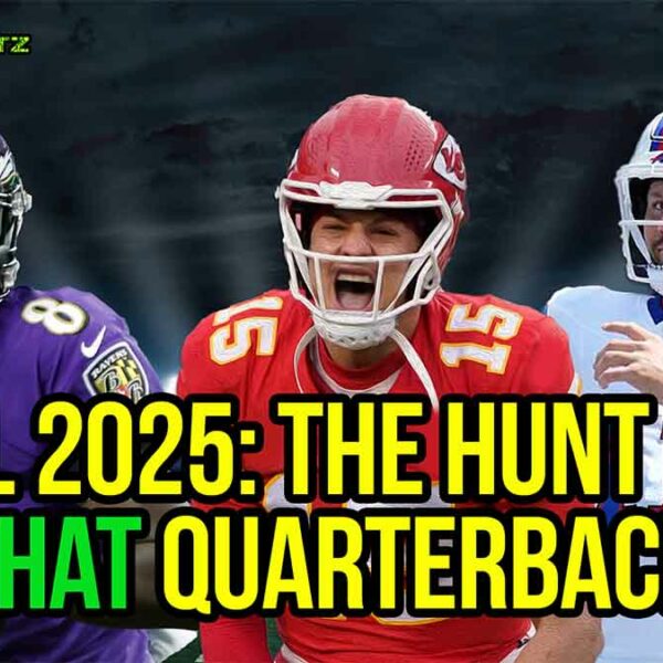 NFL Analysis: 2025 Draft Strategy and the Hunt for THAT Quarterback