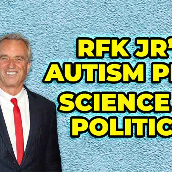 RFK Jr.’s Autism Plan: Truth or Myth?
