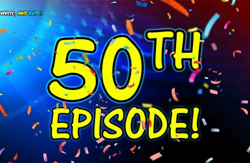 Blockbusters, Conspiracies & Laughs: Red, White & Rude Ep 50